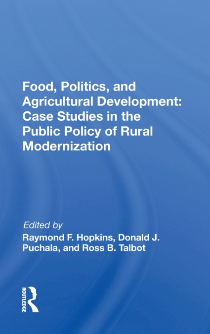 FOOD, POLITICS, AND AGRICULTURAL DEVELOPMENT