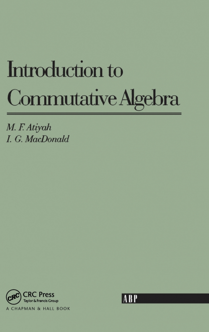 INTRODUCTION TO COMMUTATIVE ALGEBRA