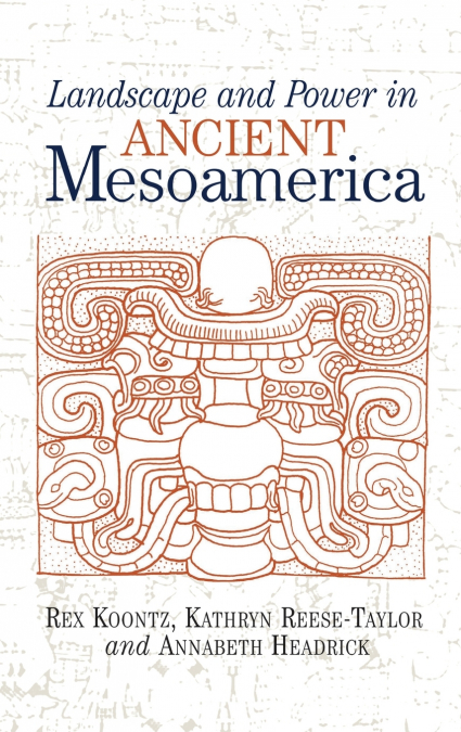 LANDSCAPE AND POWER IN ANCIENT MESOAMERICA