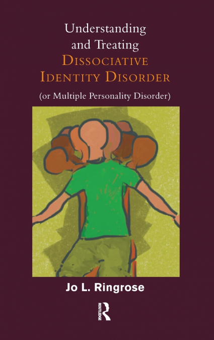UNDERSTANDING AND TREATING DISSOCIATIVE IDENTITY DISORDER (O