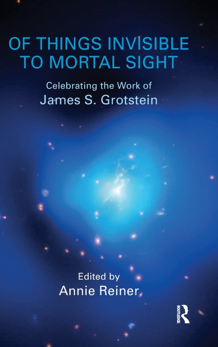 OF THINGS INVISIBLE TO MORTAL SIGHT