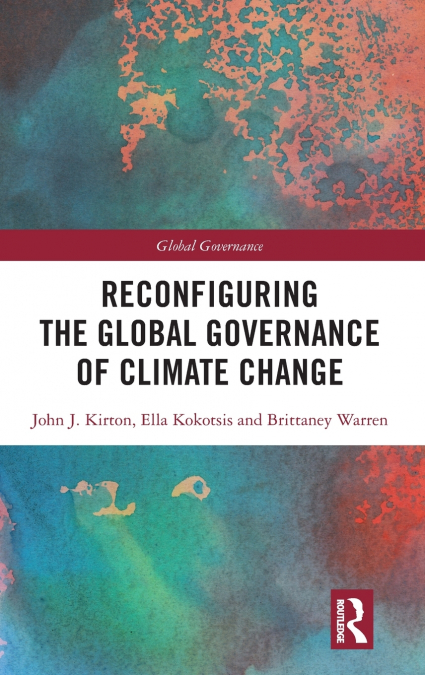 RECONFIGURING THE GLOBAL GOVERNANCE OF CLIMATE CHANGE