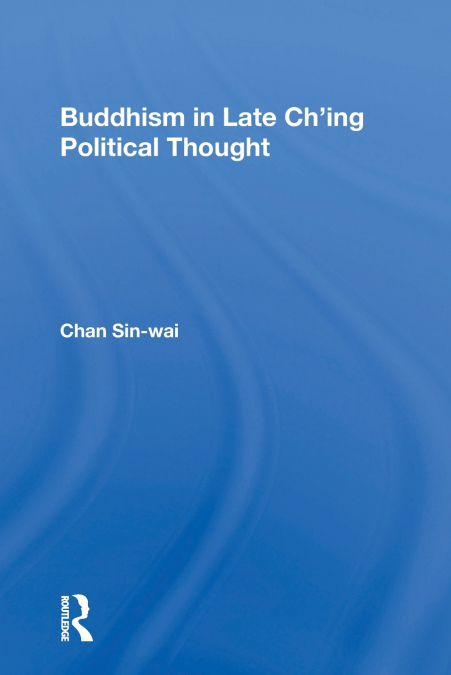 BUDDHISM IN LATE CH?ING POLITICAL THOUGHT