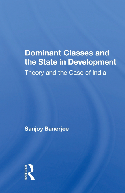DOMINANT CLASSES AND THE STATE IN DEVELOPMENT