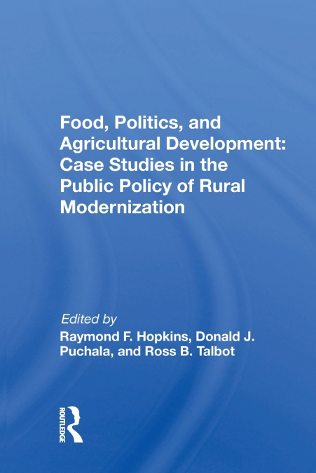 FOOD, POLITICS, AND AGRICULTURAL DEVELOPMENT