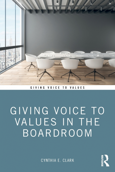 GIVING VOICE TO VALUES IN THE BOARDROOM