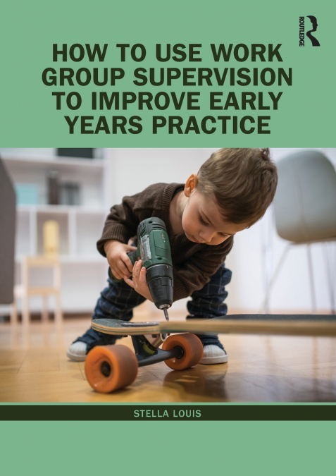 HOW TO USE WORK GROUP SUPERVISION TO IMPROVE EARLY YEARS PRA