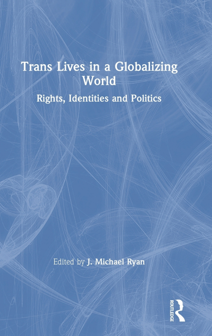 TRANS LIVES IN A GLOBALIZING WORLD