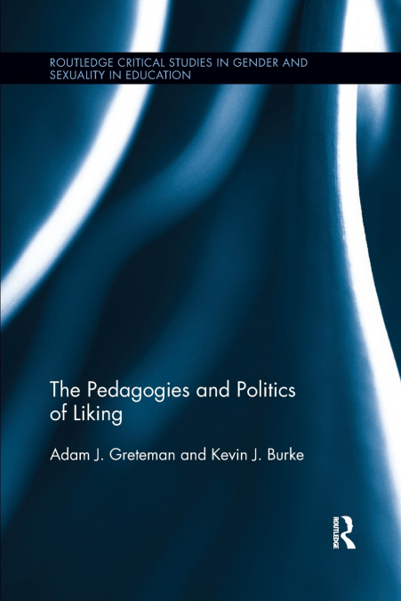THE PEDAGOGIES AND POLITICS OF LIKING