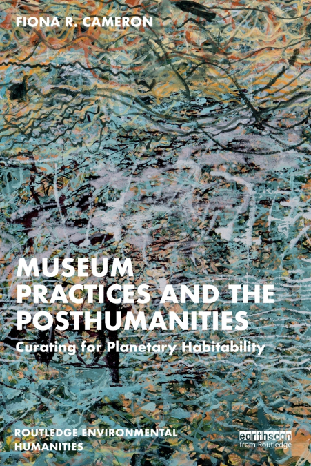 MUSEUM PRACTICES AND THE POSTHUMANITIES