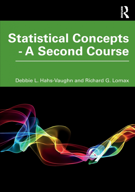 STATISTICAL CONCEPTS - A SECOND COURSE