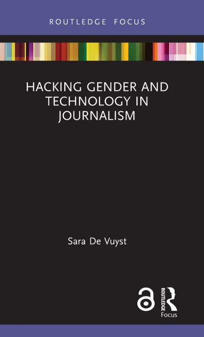 HACKING GENDER AND TECHNOLOGY IN JOURNALISM