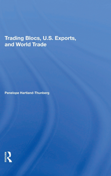 TRADING BLOCS, U.S. EXPORTS, AND WORLD TRADE