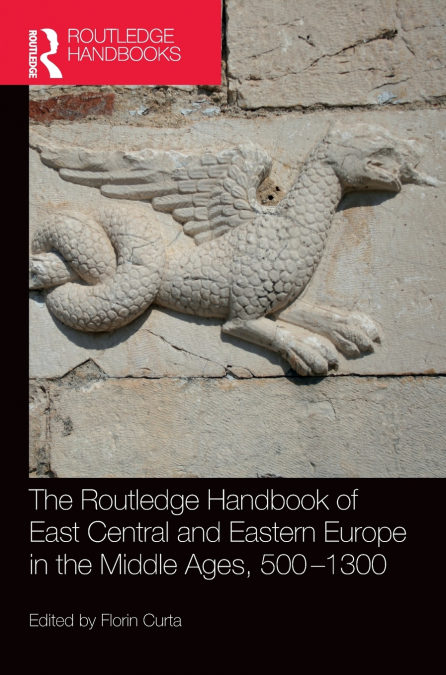 THE ROUTLEDGE HANDBOOK OF EAST CENTRAL AND EASTERN EUROPE IN
