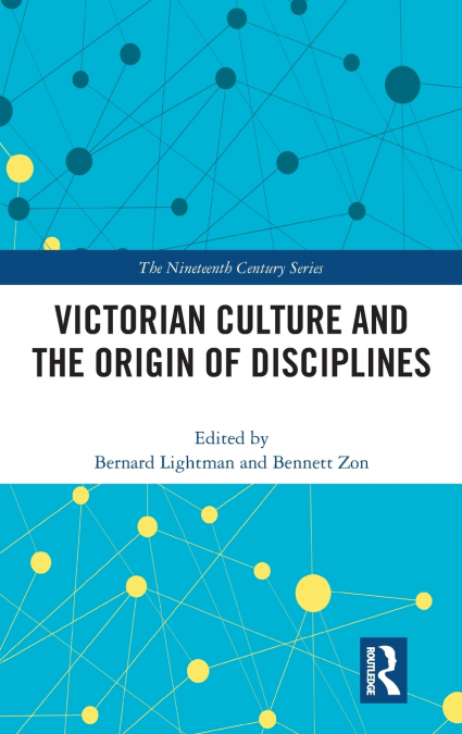 VICTORIAN CULTURE AND THE ORIGIN OF DISCIPLINES