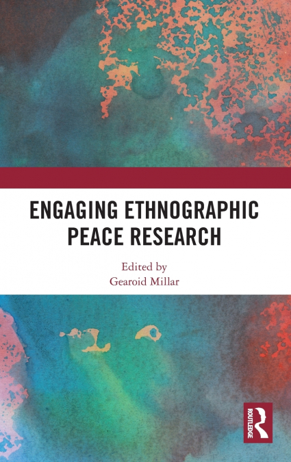 ENGAGING ETHNOGRAPHIC PEACE RESEARCH