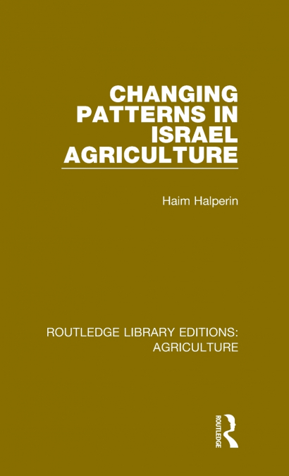 CHANGING PATTERNS IN ISRAEL AGRICULTURE