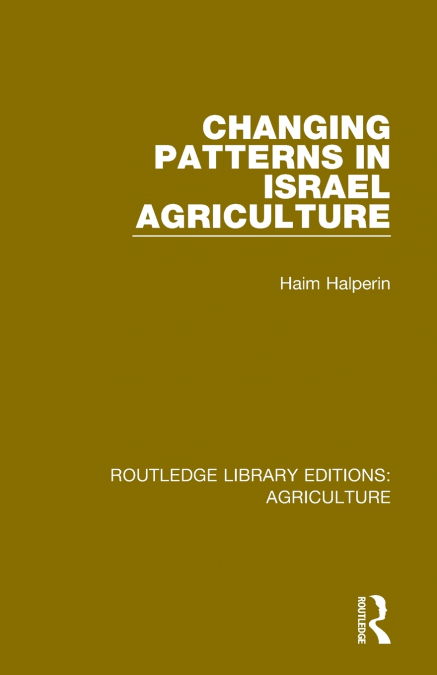 CHANGING PATTERNS IN ISRAEL AGRICULTURE