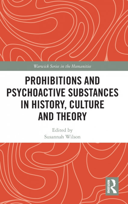 PROHIBITIONS AND PSYCHOACTIVE SUBSTANCES IN HISTORY, CULTURE