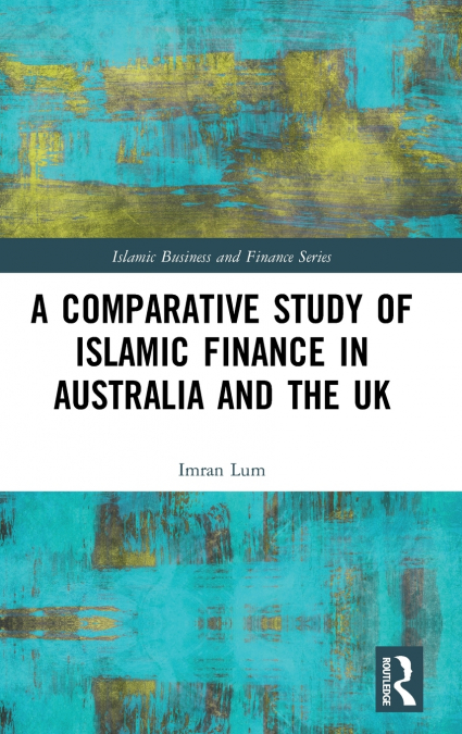 A COMPARATIVE STUDY OF ISLAMIC FINANCE IN AUSTRALIA AND THE
