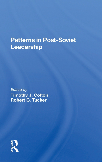 PATTERNS IN POSTSOVIET LEADERSHIP