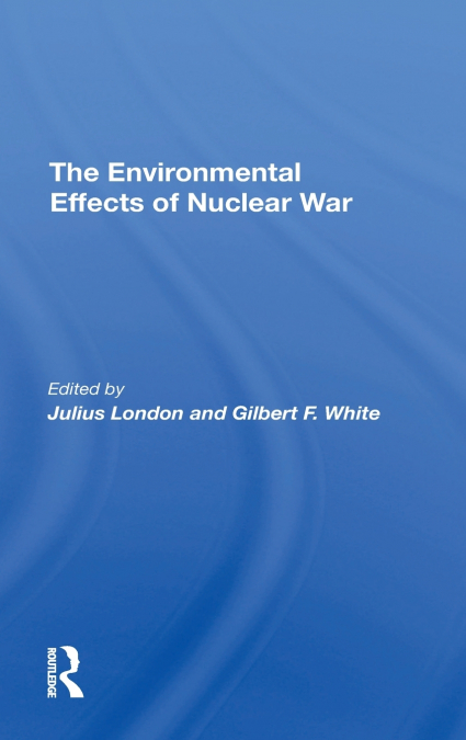 THE ENVIRONMENTAL EFFECTS OF NUCLEAR WAR