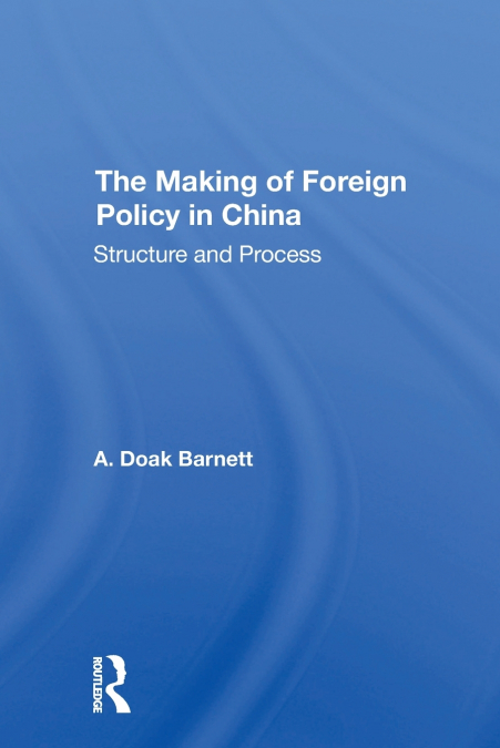 THE MAKING OF FOREIGN POLICY IN CHINA
