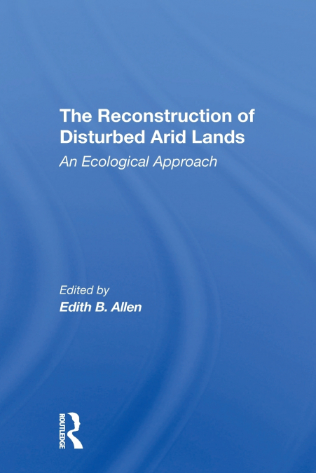 THE RECONSTRUCTION OF DISTURBED ARID LANDS
