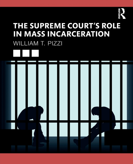 THE SUPREME COURT?S ROLE IN MASS INCARCERATION