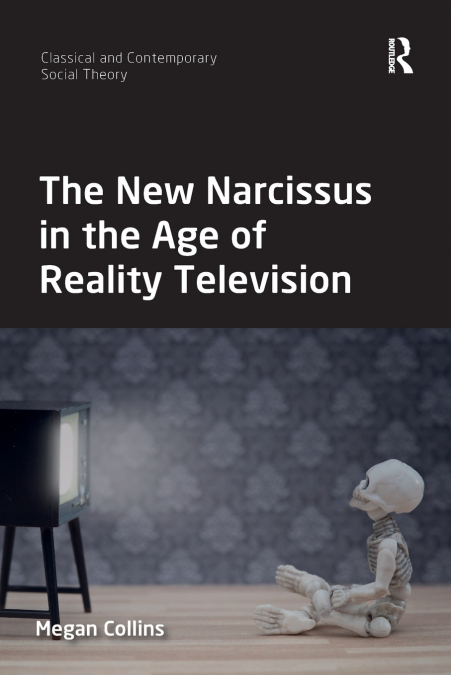 THE NEW NARCISSUS IN THE AGE OF REALITY TELEVISION