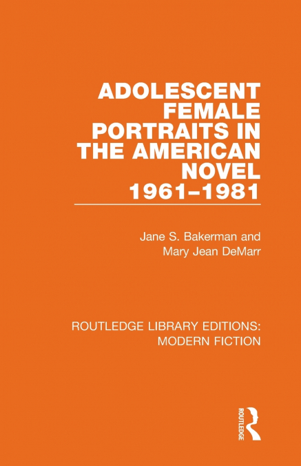 ADOLESCENT FEMALE PORTRAITS IN THE AMERICAN NOVEL 1961-1981
