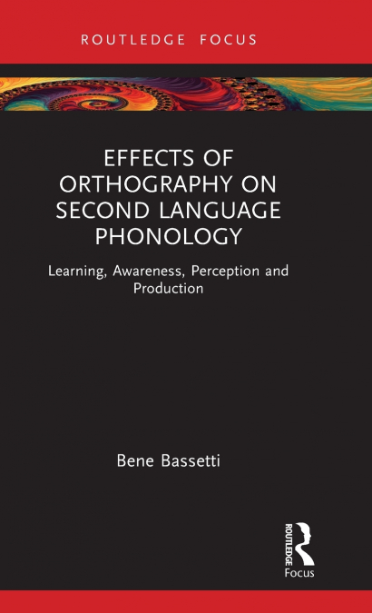EFFECTS OF ORTHOGRAPHY ON SECOND LANGUAGE PHONOLOGY