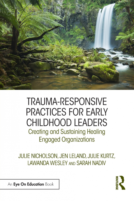 TRAUMA-RESPONSIVE PRACTICES FOR EARLY CHILDHOOD LEADERS