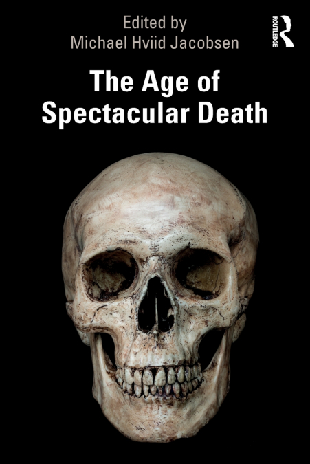 THE AGE OF SPECTACULAR DEATH