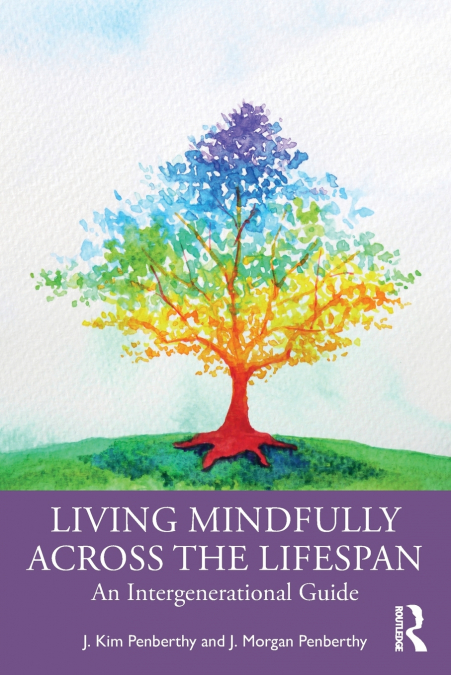 LIVING MINDFULLY ACROSS THE LIFESPAN