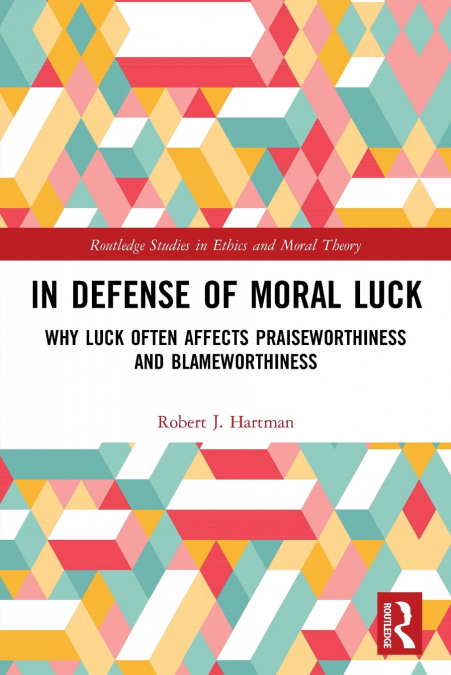 IN DEFENSE OF MORAL LUCK