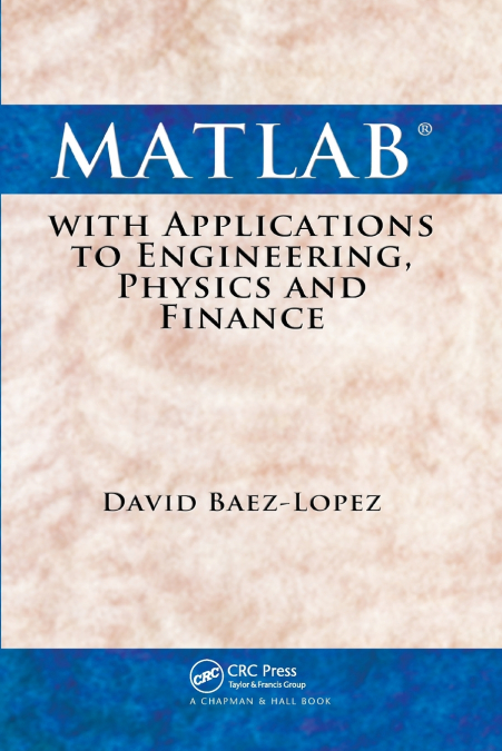 MATLAB WITH APPLICATIONS TO ENGINEERING, PHYSICS AND FINANCE