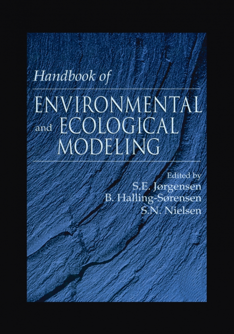 HANDBOOK OF ENVIRONMENTAL AND ECOLOGICAL MODELING
