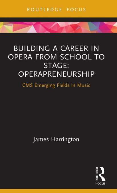 BUILDING A CAREER IN OPERA FROM SCHOOL TO STAGE