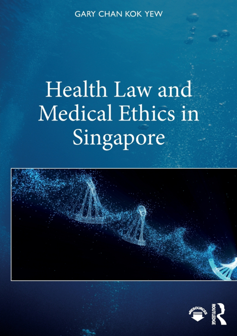 HEALTH LAW AND MEDICAL ETHICS IN SINGAPORE