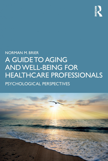 A GUIDE TO AGING AND WELL-BEING FOR HEALTHCARE PROFESSIONALS
