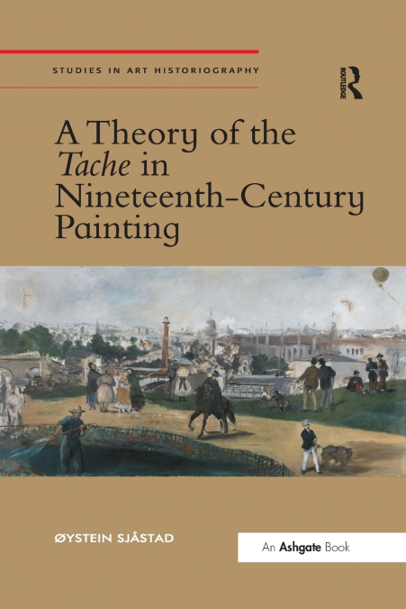 A THEORY OF THE TACHE IN NINETEENTH-CENTURY PAINTING