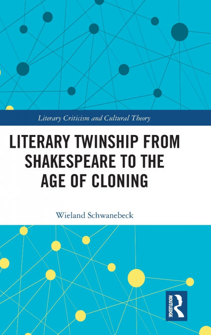 LITERARY TWINSHIP FROM SHAKESPEARE TO THE AGE OF CLONING