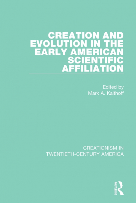 CREATION AND EVOLUTION IN THE EARLY AMERICAN SCIENTIFIC AFFI