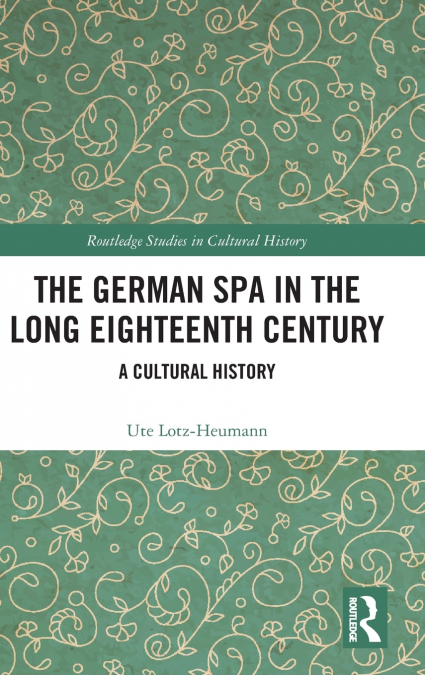 THE GERMAN SPA IN THE LONG EIGHTEENTH CENTURY