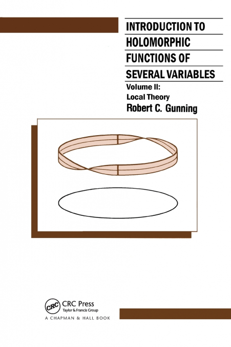 INTRODUCTION TO HOLOMORPHIC FUNCTIONS OF SEVERAL VARIABLES,