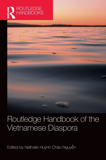 ROUTLEDGE HANDBOOK OF THE VIETNAMESE DIASPORA