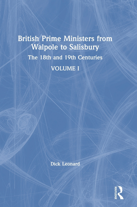 BRITISH PRIME MINISTERS FROM WALPOLE TO SALISBURY