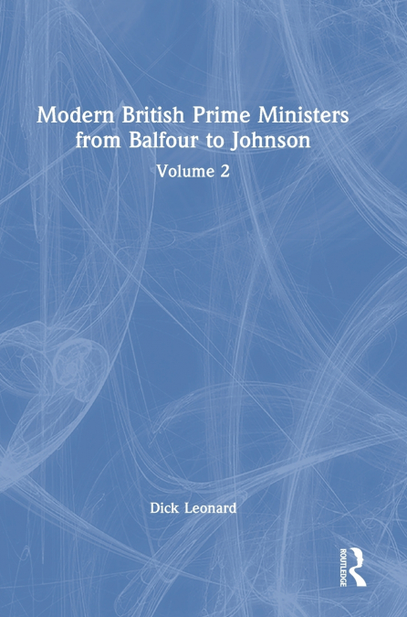 MODERN BRITISH PRIME MINISTERS FROM BALFOUR TO JOHNSON