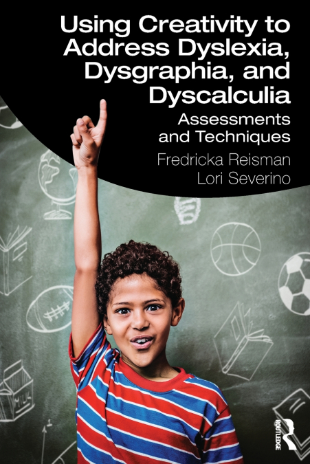 USING CREATIVITY TO ADDRESS DYSLEXIA, DYSGRAPHIA, AND DYSCAL